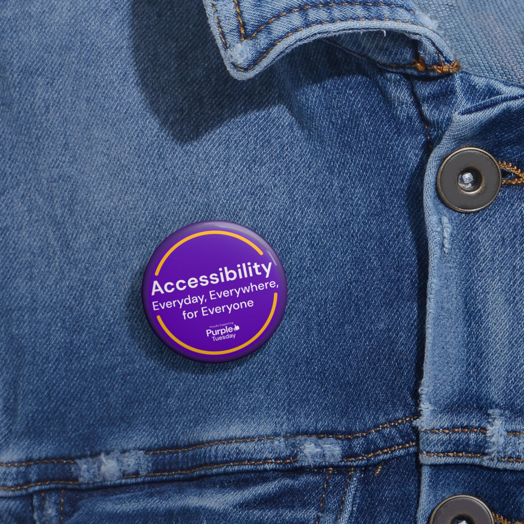 Accessibility Everyday, Everywhere for Everyone Buttons